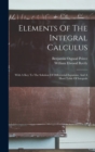 Elements Of The Integral Calculus : With A Key To The Solution Of Differential Equatons, And A Short Table Of Integrals - Book