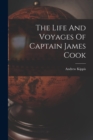 The Life And Voyages Of Captain James Cook - Book