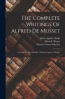 The Complete Writings Of Alfred De Musset : Lorenzaccio. The Chandler. Prudence Spurns A Wager - Book