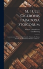 M. Tulli Ciceronis Paradoxa Stoicorum : Academicorum Reliquiae Cum Lucullo, Timaeus, De Natura Deorum, De Divinatione, De Fato, Volume 1... - Book