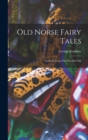 Old Norse Fairy Tales : Gathered From The Swedish Folk - Book