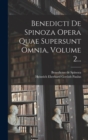 Benedicti De Spinoza Opera Quae Supersunt Omnia, Volume 2... - Book