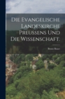 Die Evangelische Landeskirche Preussens und die Wissenschaft. - Book