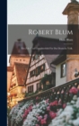 Robert Blum : Ein Zeit- und Charakterbild fur das deutsche Volk. - Book
