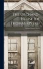 The Orchard-house (of Thomas Rivers) : Or The Cultivation Of Fruit-trees Under Glass - Book