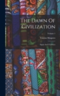 The Dawn Of Civilization : Egypt And Chaldaea; Volume 1 - Book