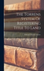 The Torrens System Of Registering Title To Land - Book