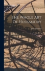 The Whole Art Of Husbandry - Book