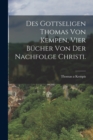 Des gottseligen Thomas von Kempen, vier Bucher von der Nachfolge Christi. - Book