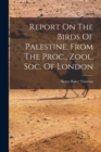 Report On The Birds Of Palestine. From The Proc., Zool. Soc. Of London - Book