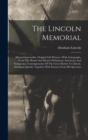 The Lincoln Memorial : Album-immortelles. Original Life Pictures, With Autographs, From The Hands And Hearts Of Eminent Americans And Europeans, Contemporaries Of The Great Martyr To Liberty, Abraham - Book