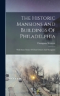 The Historic Mansions And Buildings Of Philadelphia : With Some Notice Of Their Owners And Occupants - Book