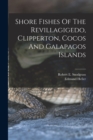 Shore Fishes Of The Revillagigedo, Clipperton, Cocos And Galapagos Islands - Book