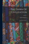 The Dawn Of Civilization : Egypt And Chaldaea; Volume 1 - Book