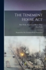 The Tenement House Act : Prepared For The Tenement House Department - Book