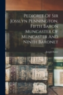 Pedigree Of Sir Josslyn Pennington, Fifth Baron Muncaster Of Muncaster And Ninth Baronet - Book