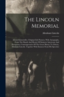 The Lincoln Memorial : Album-immortelles. Original Life Pictures, With Autographs, From The Hands And Hearts Of Eminent Americans And Europeans, Contemporaries Of The Great Martyr To Liberty, Abraham - Book