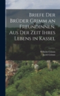 Briefe der Bruder Grimm an Freundinnen. Aus der Zeit ihres Lebens in Kassel - Book