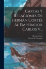 Cartas Y Relaciones De Hernan Cortes Al Emperador Carlos V... - Book