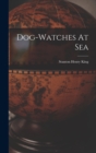 Dog-watches At Sea - Book