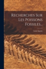 Recherches Sur Les Poissons Fossiles... - Book
