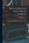 Bread Making And Bread Baking : Embracing Selections In Pastry, General Cooking, Canning, Preserving, Pickling, Jelly Making And Candy Making - Book