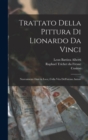 Trattato della pittura di Lionardo da Vinci : Nuovamente date in luce, colla vita dell'istesso autore - Book