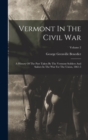 Vermont In The Civil War : A History Of The Part Taken By The Vermont Soldiers And Sailors In The War For The Union, 1861-5; Volume 2 - Book