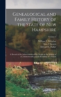 Genealogical and Family History of the State of New Hampshire : A Record of the Achievements of Her People in the Making of a Commonwealth and the Founding of a Nation; Volume 3 - Book