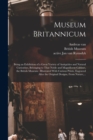Museum Britannicum : Being an Exhibition of a Great Variety of Antiquities and Natural Curiosities, Belonging to That Noble and Magnificent Cabinet, the British Museum: Illustrated With Curious Prints - Book