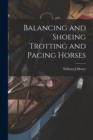 Balancing and Shoeing Trotting and Pacing Horses - Book