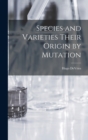 Species and Varieties Their Origin by Mutation - Book