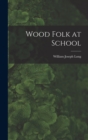 Wood Folk at School - Book