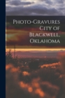 Photo-gravures City of Blackwell, Oklahoma - Book