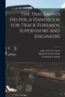 The Trackman's Helper, a Handbook for Track Foremen, Supervisors and Engineers - Book
