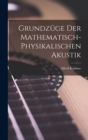 Grundzuge der Mathematisch-Physikalischen Akustik - Book
