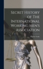 Secret History of The International Working Men's Association - Book
