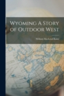Wyoming A Story of Outdoor West - Book