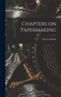 Chapters on Papermaking - Book