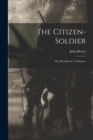 The Citizen-Soldier : Or, Memoirs of a Volunteer - Book