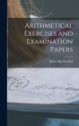 Arithmetical Exercises and Examination Papers - Book