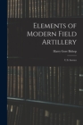 Elements of Modern Field Artillery : U.S. Service - Book