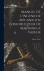 Manuel de l'Ingenieur Mecanicien Constructeur de Machines a Vapeur - Book