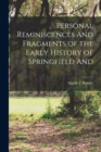 Personal Reminiscences And Fragments of the Early History of Springfield And - Book
