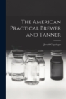 The American Practical Brewer and Tanner - Book