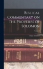 Biblical Commentary on the Proverbs of Solomon; Volume I - Book