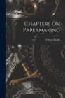 Chapters on Papermaking - Book