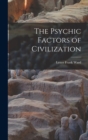 The Psychic Factors of Civilization - Book