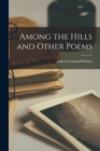 Among the Hills and Other Poems - Book