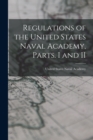 Regulations of the United States Naval Academy, Parts. I and II - Book